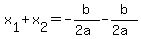 x%5B1%5D+%2B+x%5B2%5D+=+-b%2F%282a%29+-+b%2F%282a%29+