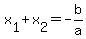 x%5B1%5D+%2B+x%5B2%5D+=+-b%2Fa