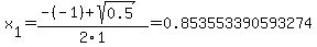 x%5B1%5D+=+%28-%28-1%29%2Bsqrt%28+0.5+%29%29%2F2%5C1+=+0.853553390593274