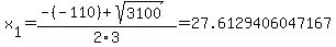 x%5B1%5D+=+%28-%28-110%29%2Bsqrt%28+3100+%29%29%2F2%5C3+=+27.6129406047167