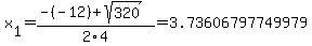 x%5B1%5D+=+%28-%28-12%29%2Bsqrt%28+320+%29%29%2F2%5C4+=+3.73606797749979