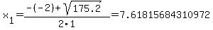 x%5B1%5D+=+%28-%28-2%29%2Bsqrt%28+175.2+%29%29%2F2%5C1+=+7.61815684310972