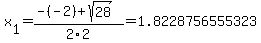 x%5B1%5D+=+%28-%28-2%29%2Bsqrt%28+28+%29%29%2F2%5C2+=+1.8228756555323