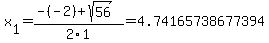 x%5B1%5D+=+%28-%28-2%29%2Bsqrt%28+56+%29%29%2F2%5C1+=+4.74165738677394