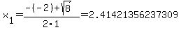 x%5B1%5D+=+%28-%28-2%29%2Bsqrt%28+8+%29%29%2F2%5C1+=+2.41421356237309
