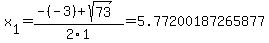 x%5B1%5D+=+%28-%28-3%29%2Bsqrt%28+73+%29%29%2F2%5C1+=+5.77200187265877