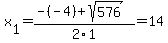x%5B1%5D+=+%28-%28-4%29%2Bsqrt%28+576+%29%29%2F2%5C1+=+14