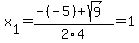 x%5B1%5D+=+%28-%28-5%29%2Bsqrt%28+9+%29%29%2F2%5C4+=+1
