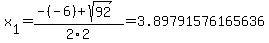 x%5B1%5D+=+%28-%28-6%29%2Bsqrt%28+92+%29%29%2F2%5C2+=+3.89791576165636
