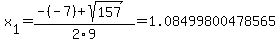 x%5B1%5D+=+%28-%28-7%29%2Bsqrt%28+157+%29%29%2F2%5C9+=+1.08499800478565