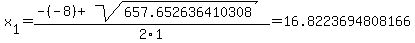 x%5B1%5D+=+%28-%28-8%29%2Bsqrt%28+657.652636410308+%29%29%2F2%5C1+=+16.8223694808166