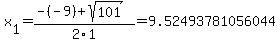 x%5B1%5D+=+%28-%28-9%29%2Bsqrt%28+101+%29%29%2F2%5C1+=+9.52493781056044