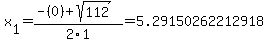x%5B1%5D+=+%28-%280%29%2Bsqrt%28+112+%29%29%2F2%5C1+=+5.29150262212918
