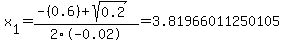 x%5B1%5D+=+%28-%280.6%29%2Bsqrt%28+0.2+%29%29%2F2%5C-0.02+=+3.81966011250105