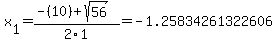 x%5B1%5D+=+%28-%2810%29%2Bsqrt%28+56+%29%29%2F2%5C1+=+-1.25834261322606