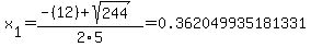 x%5B1%5D+=+%28-%2812%29%2Bsqrt%28+244+%29%29%2F2%5C5+=+0.362049935181331