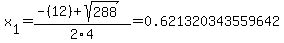 x%5B1%5D+=+%28-%2812%29%2Bsqrt%28+288+%29%29%2F2%5C4+=+0.621320343559642