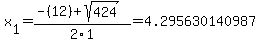 x%5B1%5D+=+%28-%2812%29%2Bsqrt%28+424+%29%29%2F2%5C1+=+4.295630140987