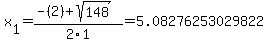 x%5B1%5D+=+%28-%282%29%2Bsqrt%28+148+%29%29%2F2%5C1+=+5.08276253029822