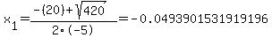 x%5B1%5D+=+%28-%2820%29%2Bsqrt%28+420+%29%29%2F2%5C-5+=+-0.0493901531919196