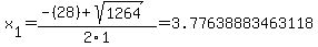 x%5B1%5D+=+%28-%2828%29%2Bsqrt%28+1264+%29%29%2F2%5C1+=+3.77638883463118