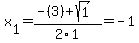 x%5B1%5D+=+%28-%283%29%2Bsqrt%28+1+%29%29%2F2%5C1+=+-1