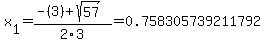 x%5B1%5D+=+%28-%283%29%2Bsqrt%28+57+%29%29%2F2%5C3+=+0.758305739211792