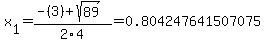 x%5B1%5D+=+%28-%283%29%2Bsqrt%28+89+%29%29%2F2%5C4+=+0.804247641507075