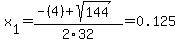 x%5B1%5D+=+%28-%284%29%2Bsqrt%28+144+%29%29%2F2%5C32+=+0.125