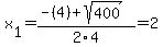 x%5B1%5D+=+%28-%284%29%2Bsqrt%28+400+%29%29%2F2%5C4+=+2
