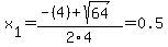 x%5B1%5D+=+%28-%284%29%2Bsqrt%28+64+%29%29%2F2%5C4+=+0.5