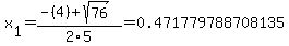 x%5B1%5D+=+%28-%284%29%2Bsqrt%28+76+%29%29%2F2%5C5+=+0.471779788708135