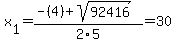 \"x%5B1%5D+=+%28-%284%29%2Bsqrt%28+92416+%29%29%2F2%5C5+=+30\"