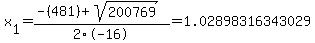 x%5B1%5D+=+%28-%28481%29%2Bsqrt%28+200769+%29%29%2F2%5C-16+=+1.02898316343029