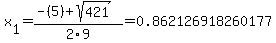 x%5B1%5D+=+%28-%285%29%2Bsqrt%28+421+%29%29%2F2%5C9+=+0.862126918260177