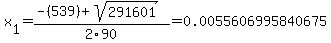 x%5B1%5D+=+%28-%28539%29%2Bsqrt%28+291601+%29%29%2F2%5C90+=+0.0055606995840675
