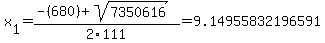x%5B1%5D+=+%28-%28680%29%2Bsqrt%28+7350616+%29%29%2F2%5C111+=+9.14955832196591