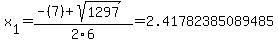 x%5B1%5D+=+%28-%287%29%2Bsqrt%28+1297+%29%29%2F2%5C6+=+2.41782385089485