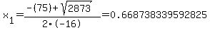 x%5B1%5D+=+%28-%2875%29%2Bsqrt%28+2873+%29%29%2F2%5C-16+=+0.668738339592825
