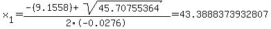 x%5B1%5D+=+%28-%289.1558%29%2Bsqrt%28+45.70755364+%29%29%2F2%5C-0.0276+=+43.3888373932807