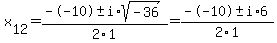 x%5B12%5D+=+%28--10%2B-+i%2Asqrt%28+-36+%29%29%2F2%5C1+=++%28--10%2B-+i%2A6%29%2F2%5C1+