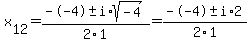 x%5B12%5D+=+%28--4%2B-+i%2Asqrt%28+-4+%29%29%2F2%5C1+=++%28--4%2B-+i%2A2%29%2F2%5C1+