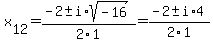 x%5B12%5D+=+%28-2%2B-i%2Asqrt%28+-16+%29%29%2F2%5C1+=++%28-2%2B-i%2A4%29%2F2%5C1+