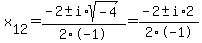 x%5B12%5D+=+%28-2%2B-i%2Asqrt%28+-4+%29%29%2F2%5C-1+=++%28-2%2B-i%2A2%29%2F2%5C-1+