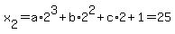 x%5B2%5D=a%2A2%5E3%2Bb%2A2%5E2%2Bc%2A2%2B1=25