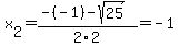 x%5B2%5D+=+%28-%28-1%29-sqrt%28+25+%29%29%2F2%5C2+=+-1
