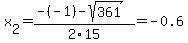 x%5B2%5D+=+%28-%28-1%29-sqrt%28+361+%29%29%2F2%5C15+=+-0.6