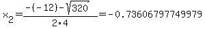x%5B2%5D+=+%28-%28-12%29-sqrt%28+320+%29%29%2F2%5C4+=+-0.73606797749979