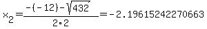 x%5B2%5D+=+%28-%28-12%29-sqrt%28+432+%29%29%2F2%5C2+=+-2.19615242270663