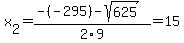 x%5B2%5D+=+%28-%28-295%29-sqrt%28+625+%29%29%2F2%5C9+=+15